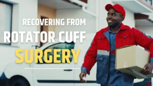 Rotator Cuff Surgery Recovery Video